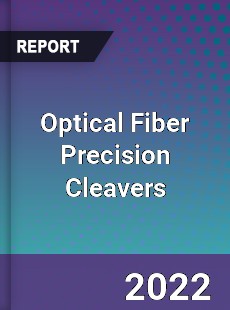 Optical Fiber Precision Cleavers Market
