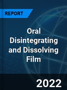 Oral Disintegrating and Dissolving Film Market