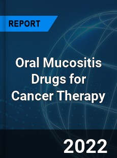 Oral Mucositis Drugs for Cancer Therapy Market