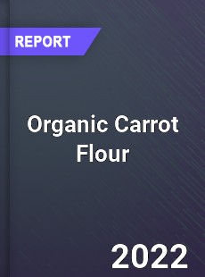 Organic Carrot Flour Market