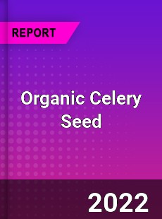 Organic Celery Seed Market