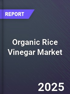 Organic Rice Vinegar Market