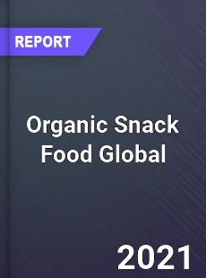 Organic Snack Food Global Market