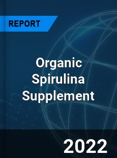 Organic Spirulina Supplement Market