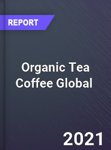 Organic Tea Coffee Global Market