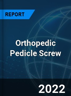 Orthopedic Pedicle Screw Market