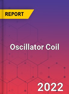 Oscillator Coil Market
