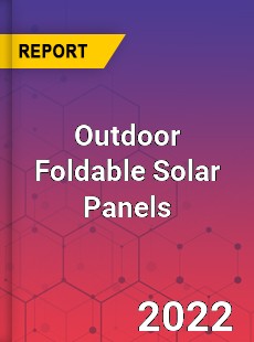 Outdoor Foldable Solar Panels Market
