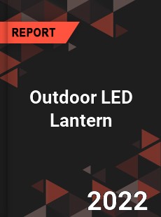 Outdoor LED Lantern Market