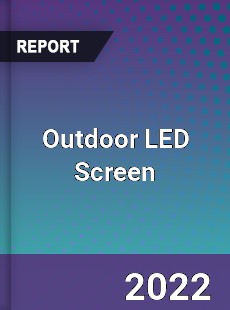 Outdoor LED Screen Market