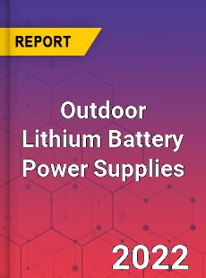 Outdoor Lithium Battery Power Supplies Market