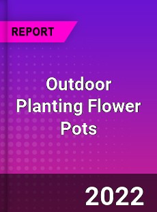 Outdoor Planting Flower Pots Market