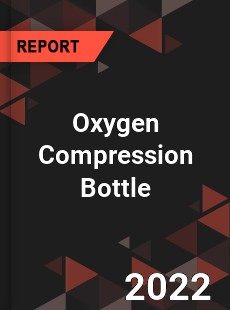 Oxygen Compression Bottle Market