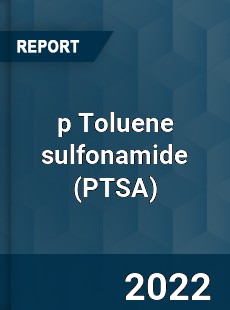 p Toluene sulfonamide Market
