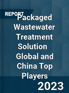 Packaged Wastewater Treatment Solution Global and China Top Players Market