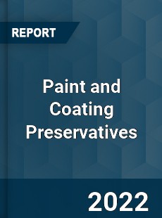 Paint and Coating Preservatives Market
