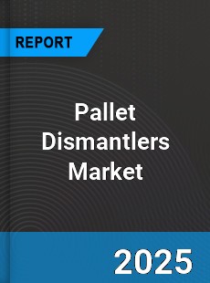 Pallet Dismantlers Market