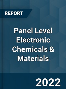Panel Level Electronic Chemicals & Materials Market