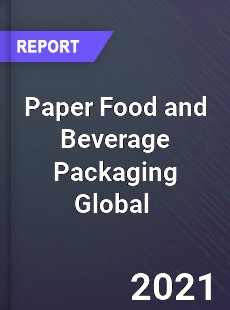 Paper Food and Beverage Packaging Global Market
