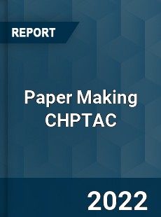 Paper Making CHPTAC Market
