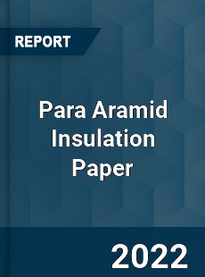 Para Aramid Insulation Paper Market