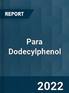 Para Dodecylphenol Market