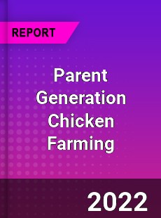 Parent Generation Chicken Farming Market