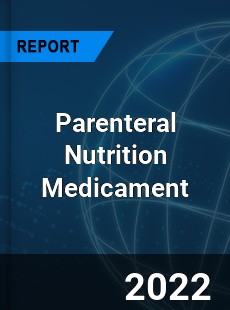 Parenteral Nutrition Medicament Market