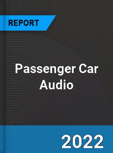 Passenger Car Audio Market