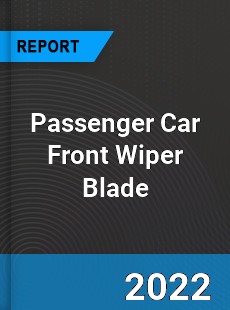 Passenger Car Front Wiper Blade Market
