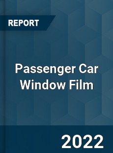 Passenger Car Window Film Market