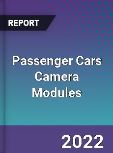 Passenger Cars Camera Modules Market