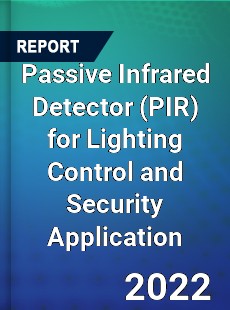 Passive Infrared Detector for Lighting Control and Security Application Market