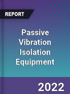 Passive Vibration Isolation Equipment Market
