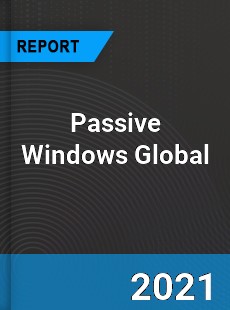 Passive Windows Market
