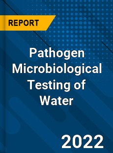 Pathogen Microbiological Testing of Water Market