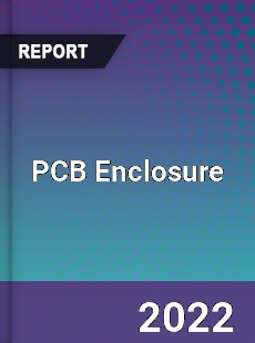 PCB Enclosure Market