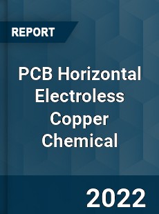 PCB Horizontal Electroless Copper Chemical Market