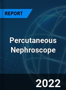 Percutaneous Nephroscope Market