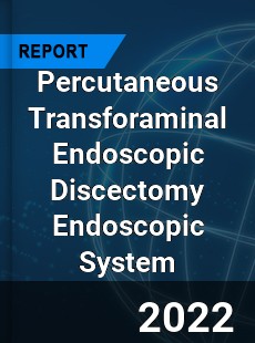 Percutaneous Transforaminal Endoscopic Discectomy Endoscopic System Market