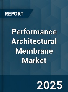 Performance Architectural Membrane Market