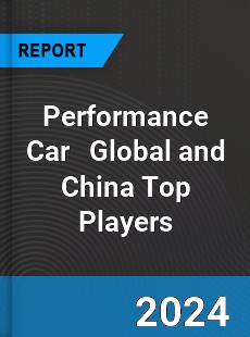 Performance Car Global and China Top Players Market