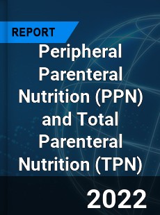 Peripheral Parenteral Nutrition and Total Parenteral Nutrition Market