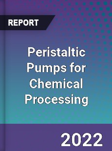 Peristaltic Pumps for Chemical Processing Market