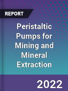 Peristaltic Pumps for Mining and Mineral Extraction Market