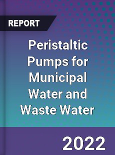 Peristaltic Pumps for Municipal Water and Waste Water Market
