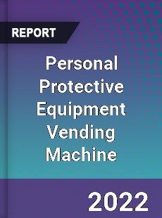 Personal Protective Equipment Vending Machine Market