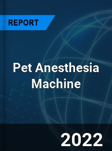 Pet Anesthesia Machine Market