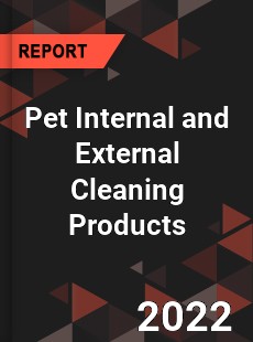 Pet Internal and External Cleaning Products Market