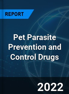 Pet Parasite Prevention and Control Drugs Market